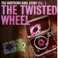 Vol.1 - The Twisted Wheel