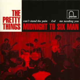 PRETTY THINGS - MIDNIGHT TO SIX MAN / CAN'T STAND THE PAIN / LSD / ME NEEDING YOU