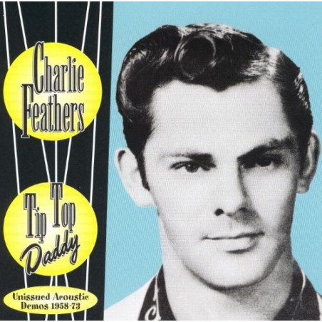 Charlie Feathers - Tip Top Daddy
