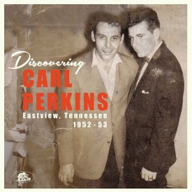 Discovering Carl Perkins - Eastview, Tennessee 1952 - 53