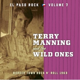 Terry Manning And The Wild Ones - Border Town Rock & Roll 1963