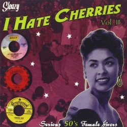 I Hate Cherries Vol. II - Vol. II - Serious 50's Female Jivers