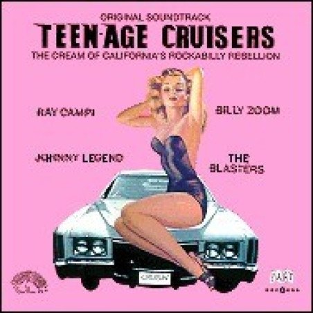 Teen-Age Cruisers - The Cream Of California Rockabilly Rebellion