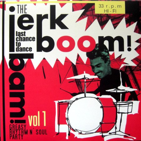 Jerk Boom! Bam! - Vol. 1 - Greasy Rhythm n' Blues And Nasty Soul Party
