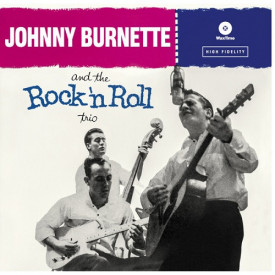 Johnny Burnette and The Rock'n'Roll Trio