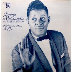 Jimmy McCracklin and His Blues Blasters - I'm Gonna Have My Fun