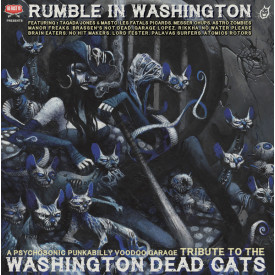 A Psychosonic Punkabilly Voodoo Garage Tribute To The Washington Dead Cats