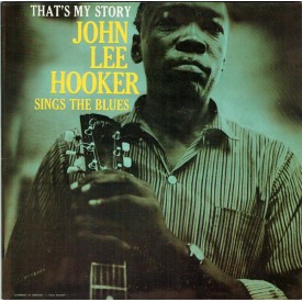 That's My Story John Lee Hooker Sings The Blues