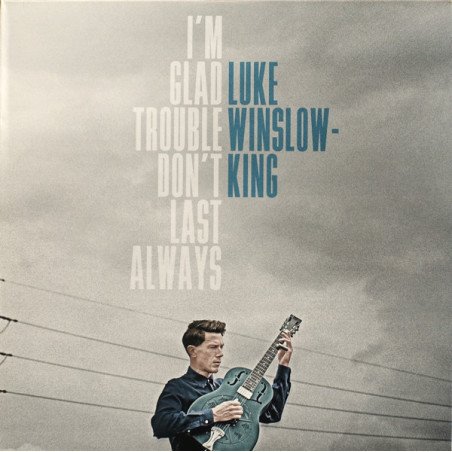Luke Winslow-King - I'm Glad Trouble Don't Last Always