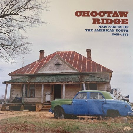 Choctaw Ridge - New Fables of The American South 1968-1973