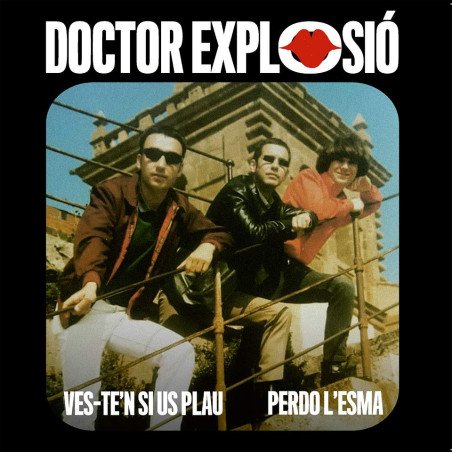 Doctor Explosion - Ves-Ten' Si Us Plau / Perdo L'Esma