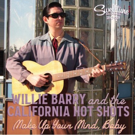 Willie Barry and the California Hot Shots - Make Up Your Mind, Baby