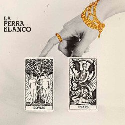 La Perra Blanco - Lovers And Fears