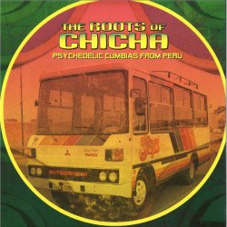 The Roots of Chicha - Psychedelic Cumbias