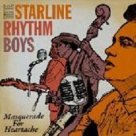 Starline Rhythm Boys - Masquerade For Heartache